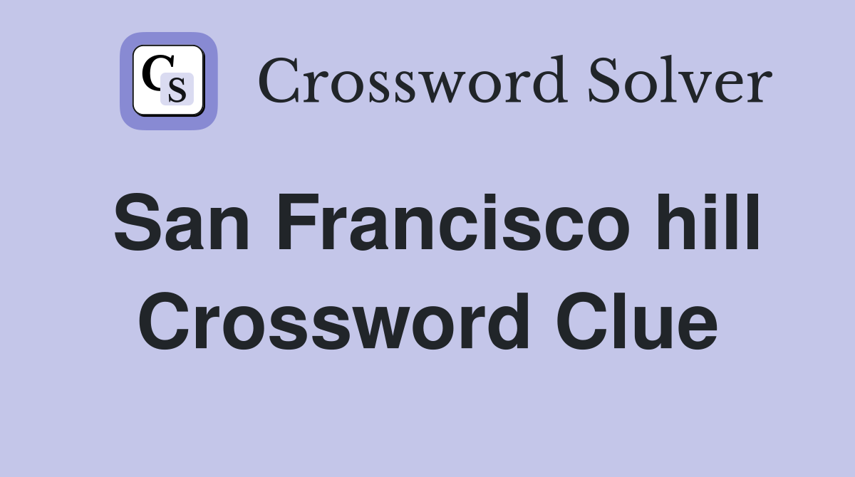 San Francisco hill Crossword Clue