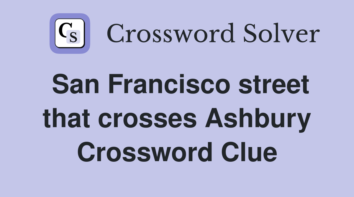 San Francisco street that crosses Ashbury Crossword Clue