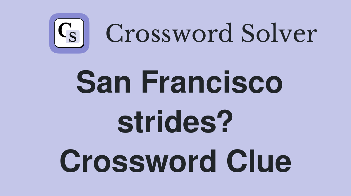 San Francisco strides? Crossword Clue