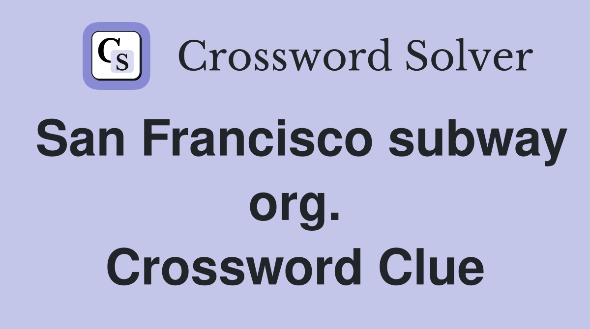 San Francisco subway org. Crossword Clue