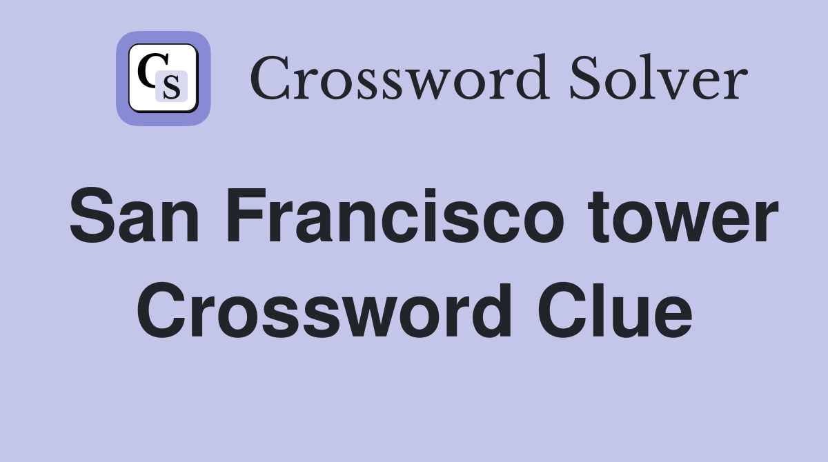 San Francisco tower Crossword Clue