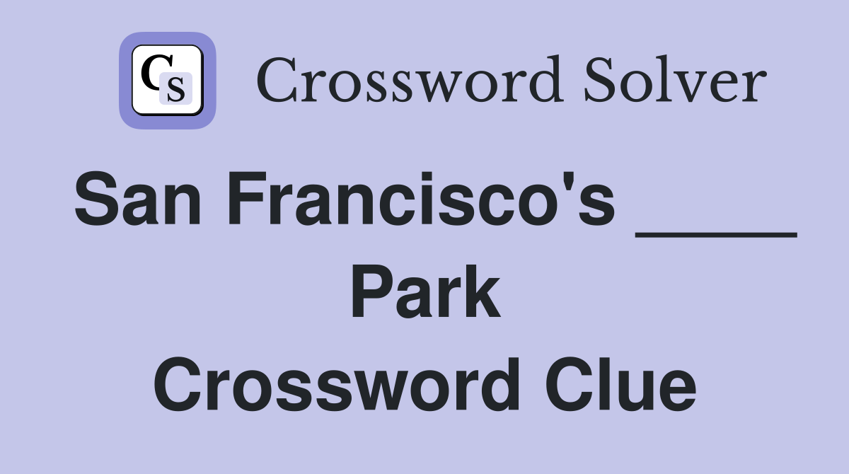 San Francisco's ____ Park Crossword Clue