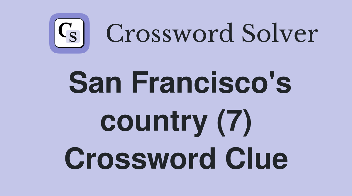 San Francisco's country (7) Crossword Clue