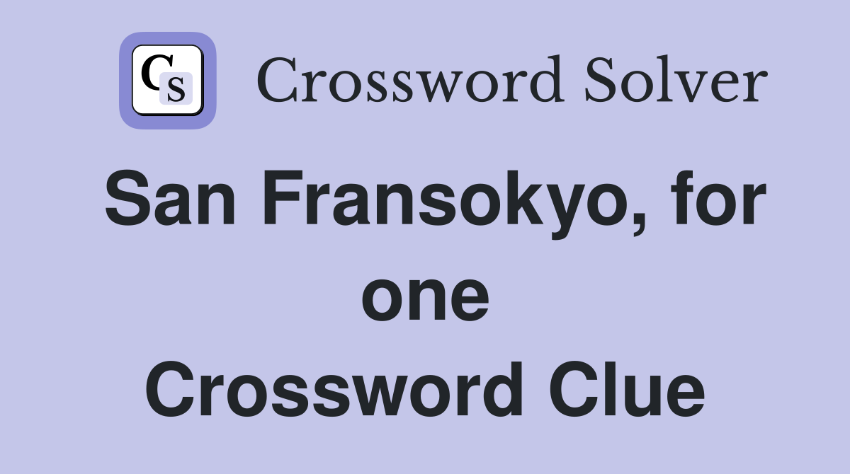 San Fransokyo, for one Crossword Clue