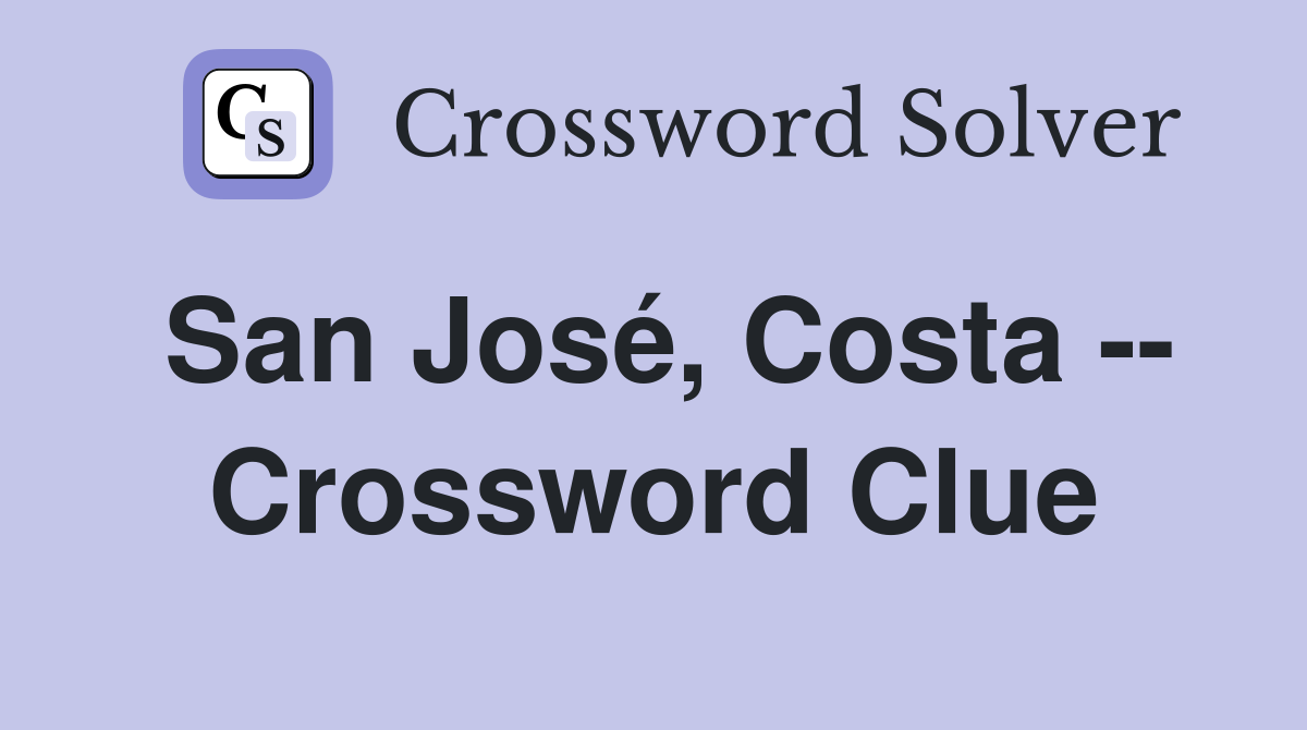 San José, Costa -- Crossword Clue