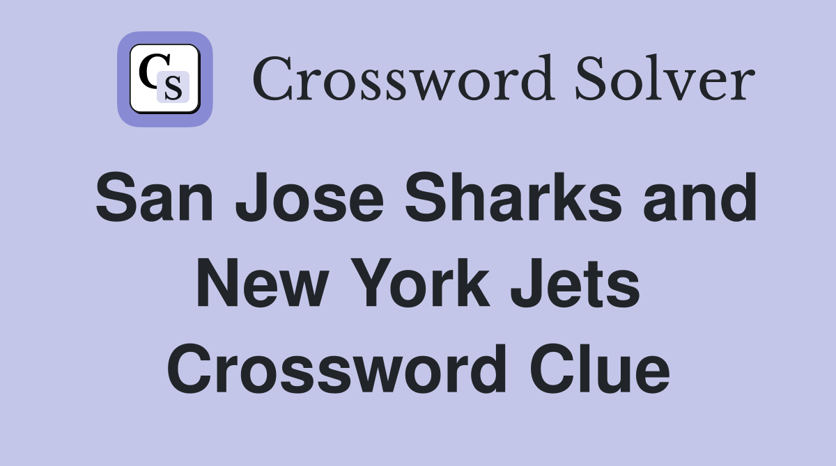 San Jose Sharks and New York Jets Crossword Clue