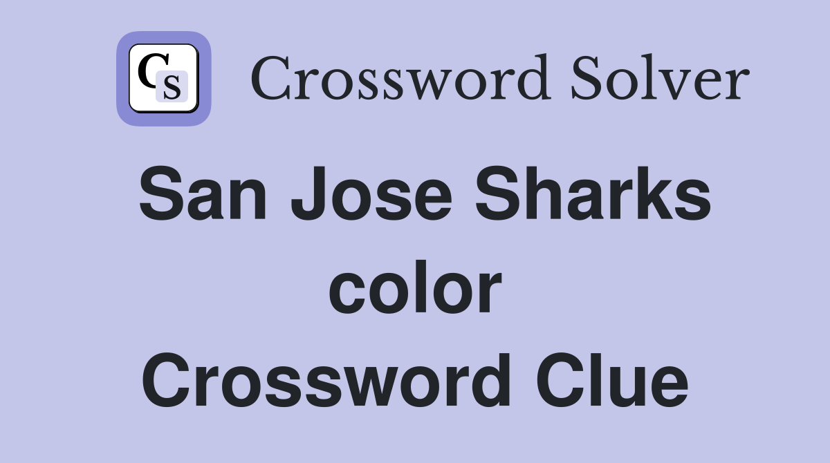San Jose Sharks color Crossword Clue