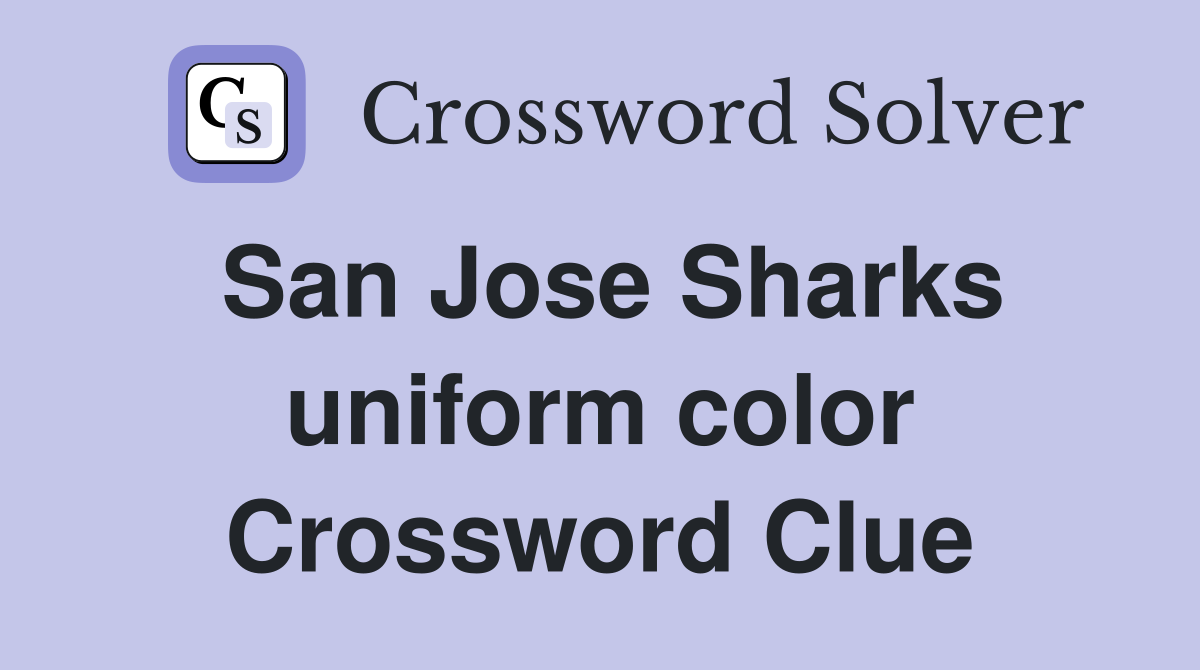 San Jose Sharks uniform color Crossword Clue