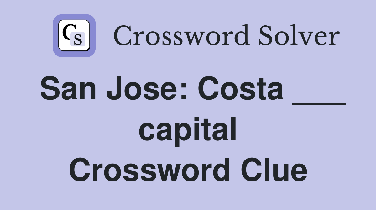 San Jose: Costa ___ capital Crossword Clue