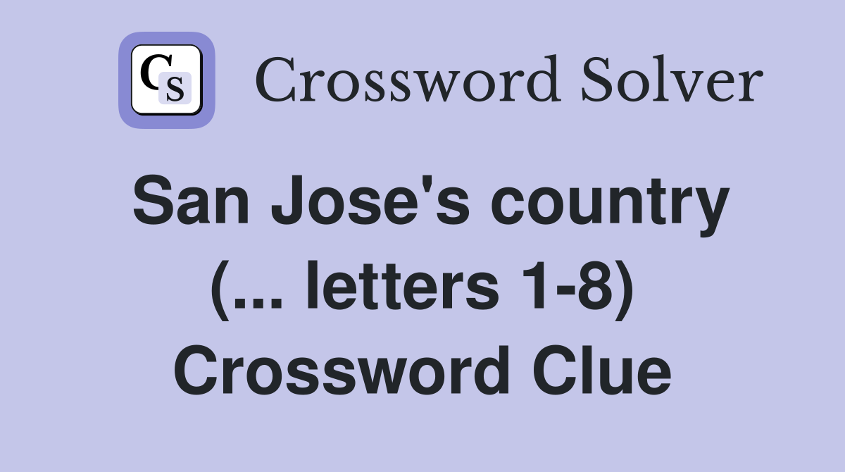 San Jose's country (... letters 1-8) Crossword Clue