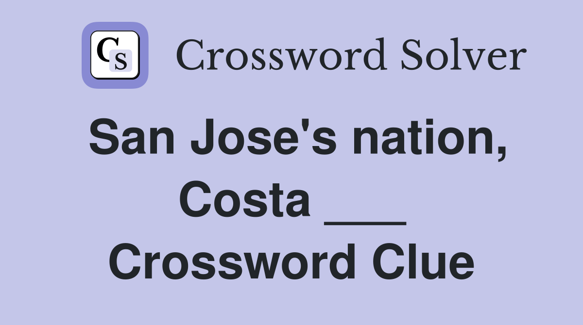 San Jose's nation, Costa ___ Crossword Clue