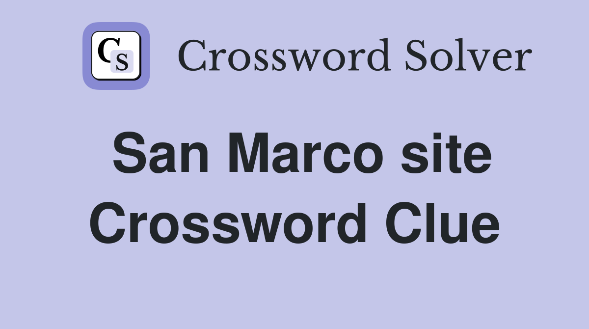 San Marco site Crossword Clue