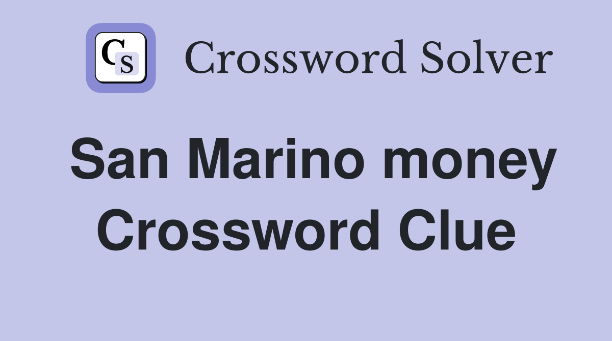 San Marino money Crossword Clue