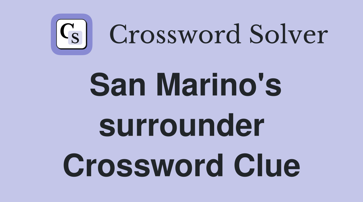 San Marino's surrounder Crossword Clue