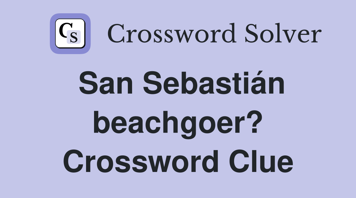 San Sebastián beachgoer? Crossword Clue