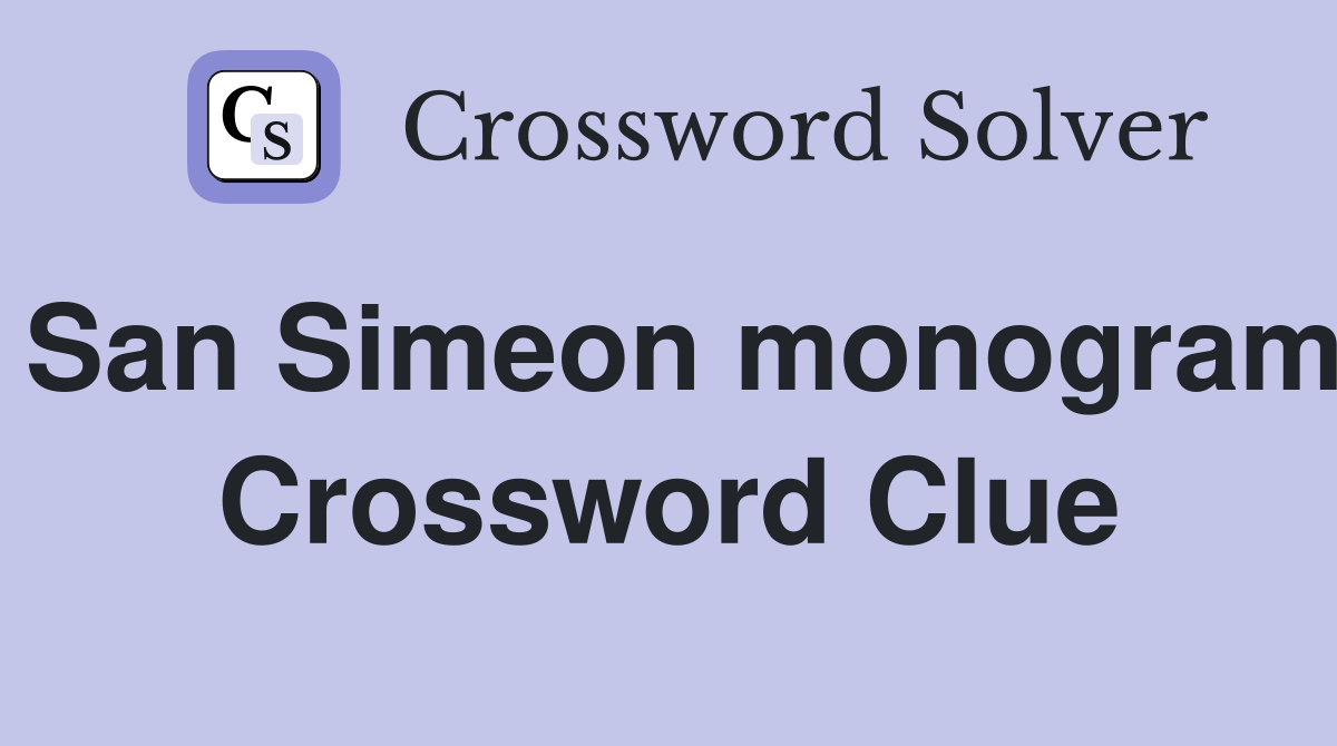 San Simeon monogram Crossword Clue