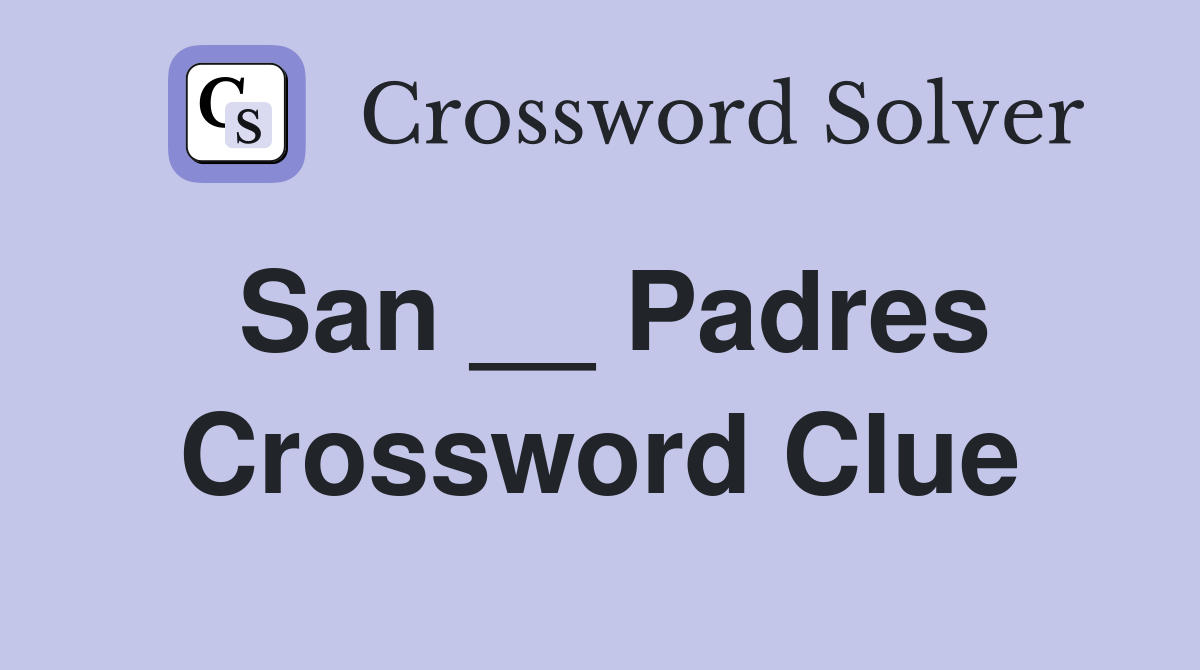 San __ Padres Crossword Clue