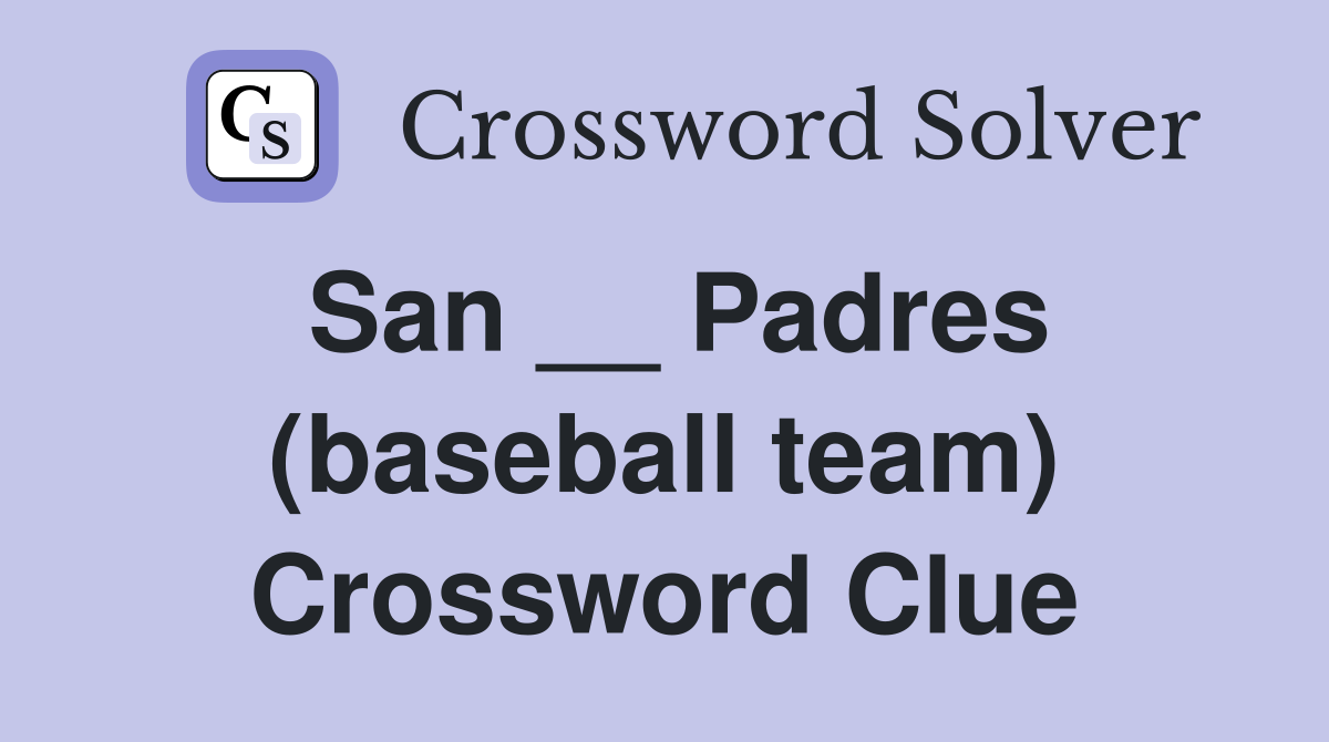 San __ Padres (baseball team) Crossword Clue