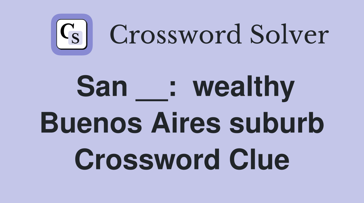 San __:  wealthy Buenos Aires suburb Crossword Clue