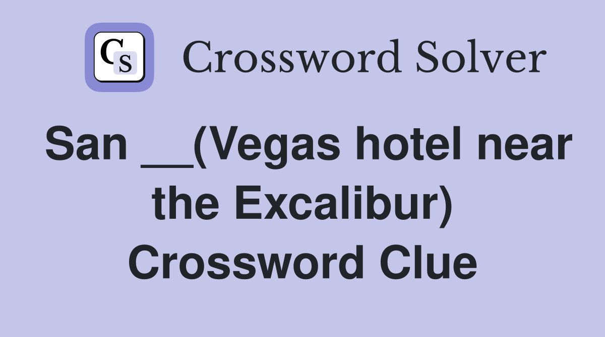 San __(Vegas hotel near the Excalibur) Crossword Clue