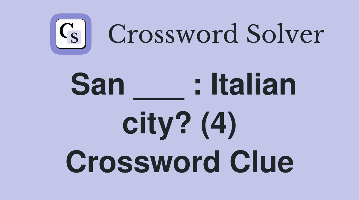 San ___ : Italian city? (4) Crossword Clue