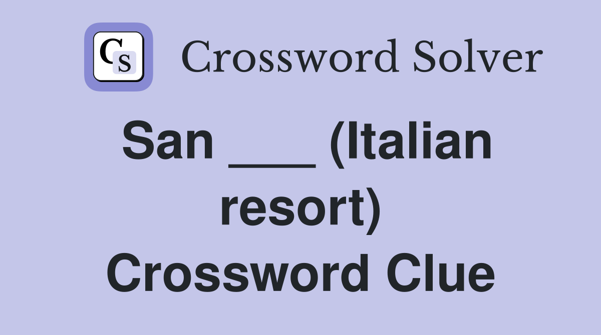 San ___ (Italian resort) Crossword Clue