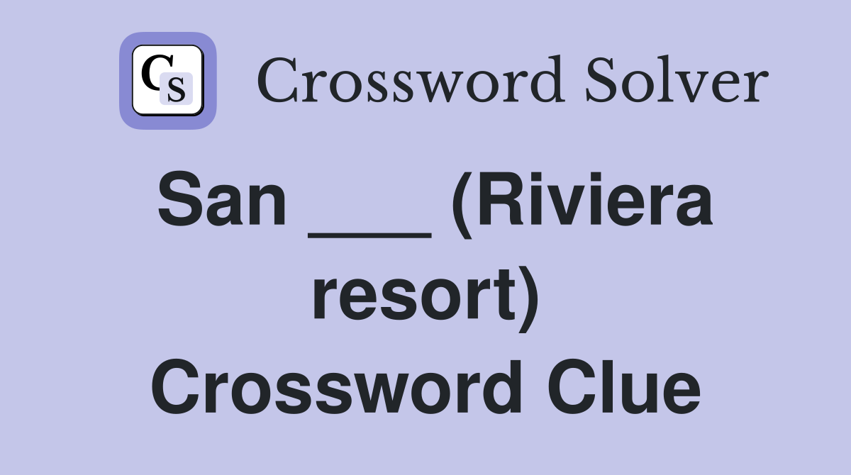 San ___ (Riviera resort) Crossword Clue