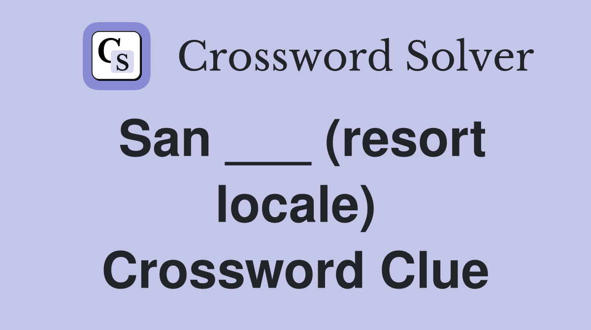 San ___ (resort locale) Crossword Clue