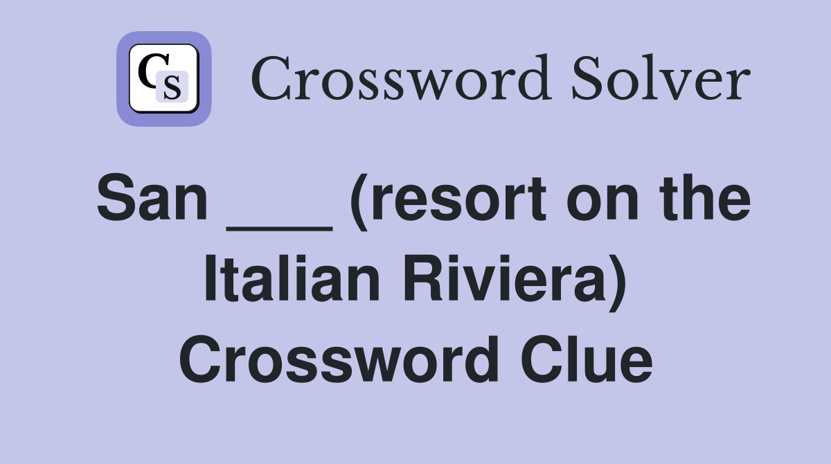 San ___ (resort on the Italian Riviera) Crossword Clue