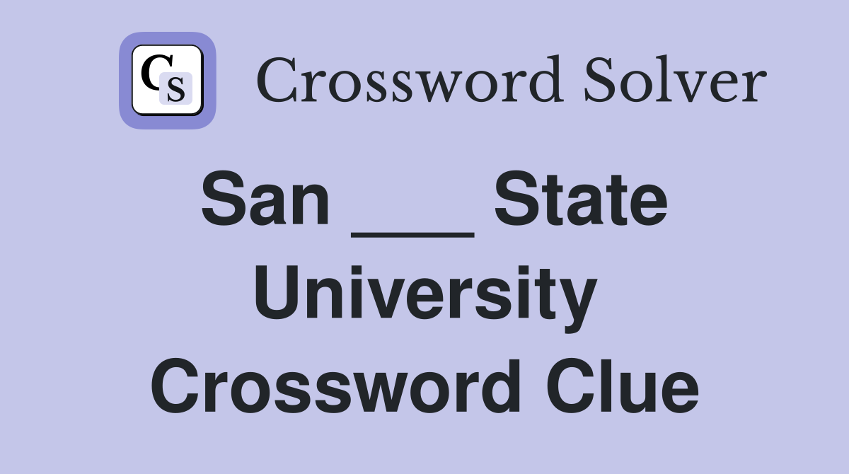 San ___ State University Crossword Clue