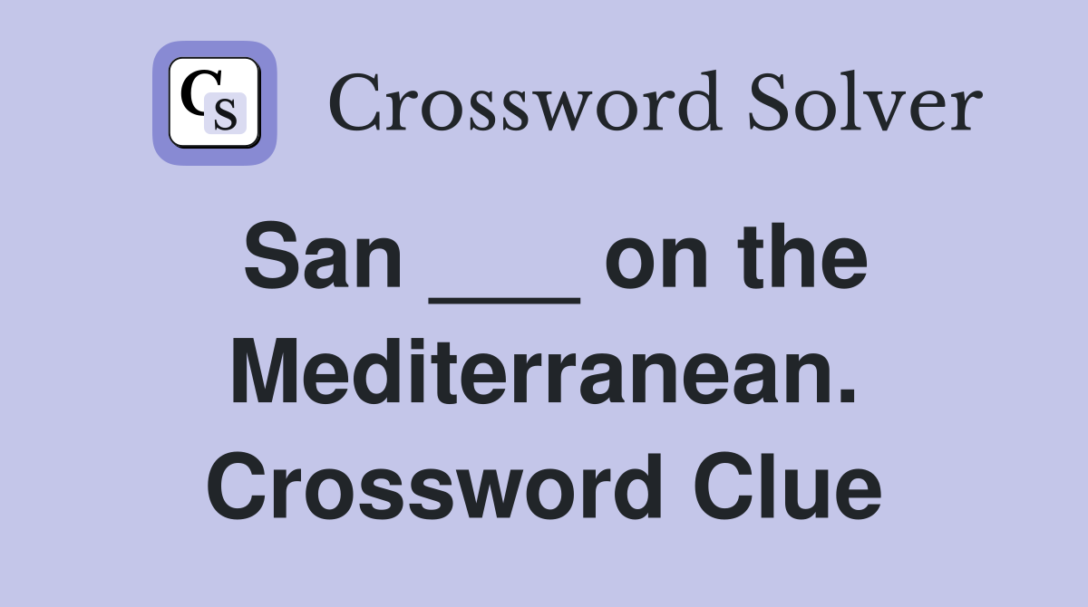 San ___ on the Mediterranean. Crossword Clue