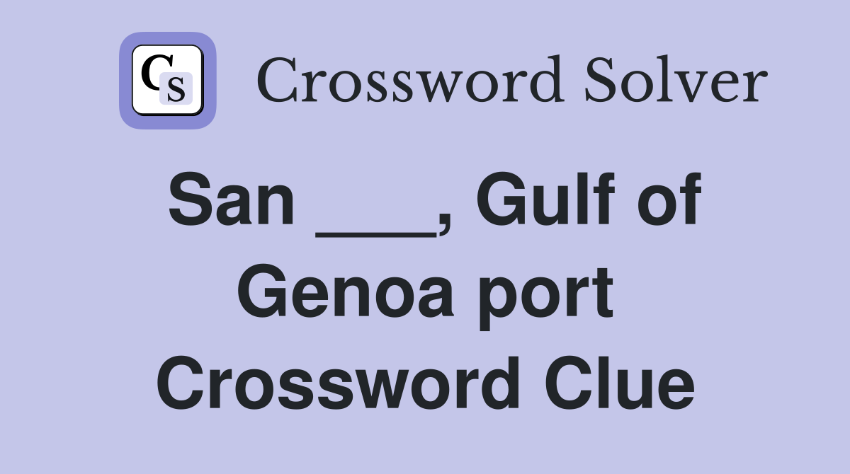 San ___, Gulf of Genoa port Crossword Clue