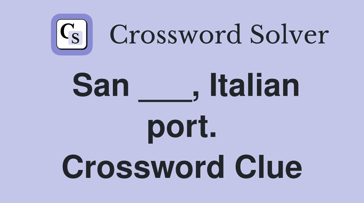 San ___, Italian port. Crossword Clue