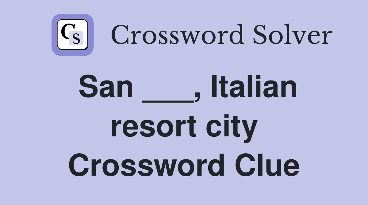 San ___, Italian resort city Crossword Clue
