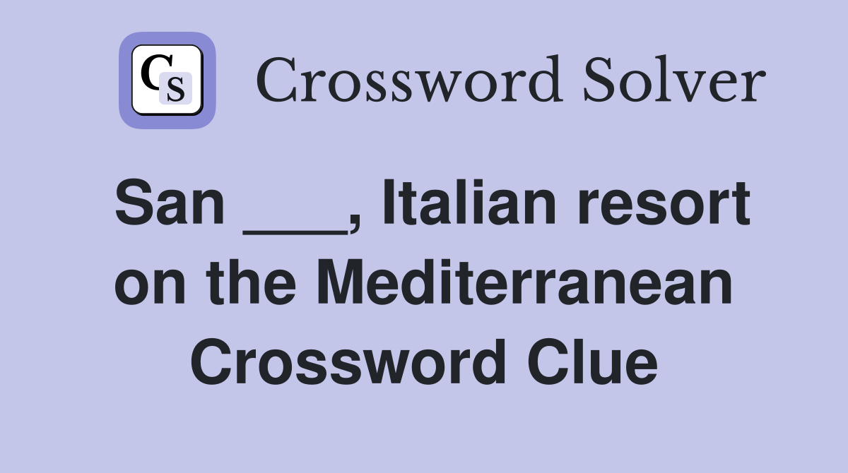 San ___, Italian resort on the Mediterranean Crossword Clue