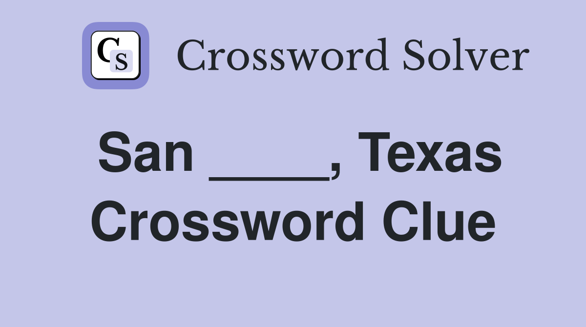 San ____, Texas Crossword Clue