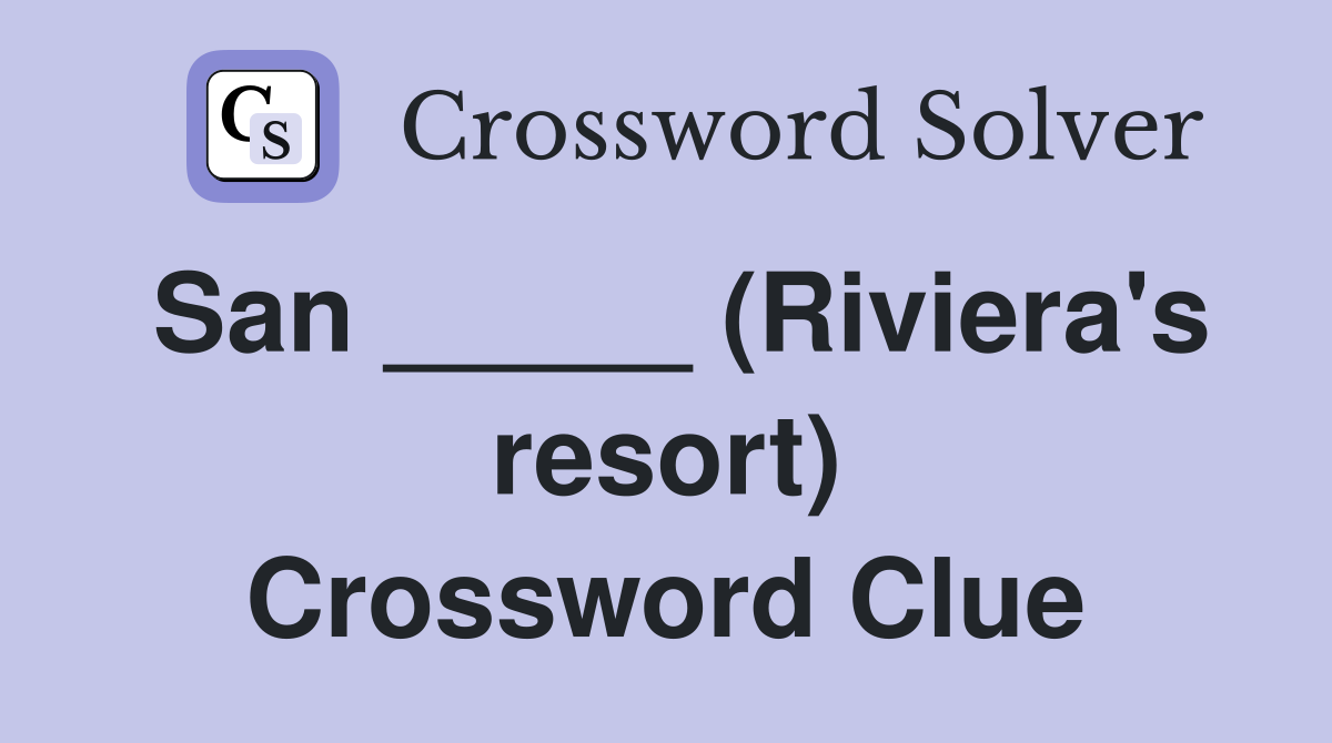San _____ (Riviera's resort) Crossword Clue