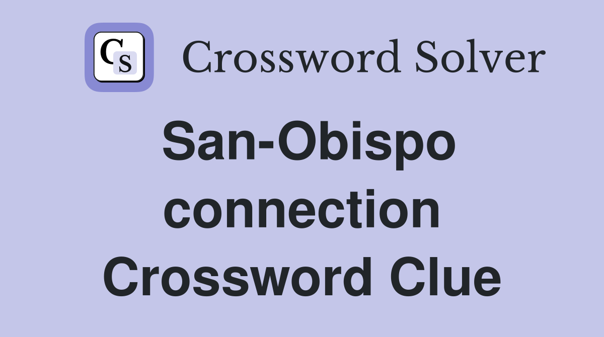 San-Obispo connection Crossword Clue