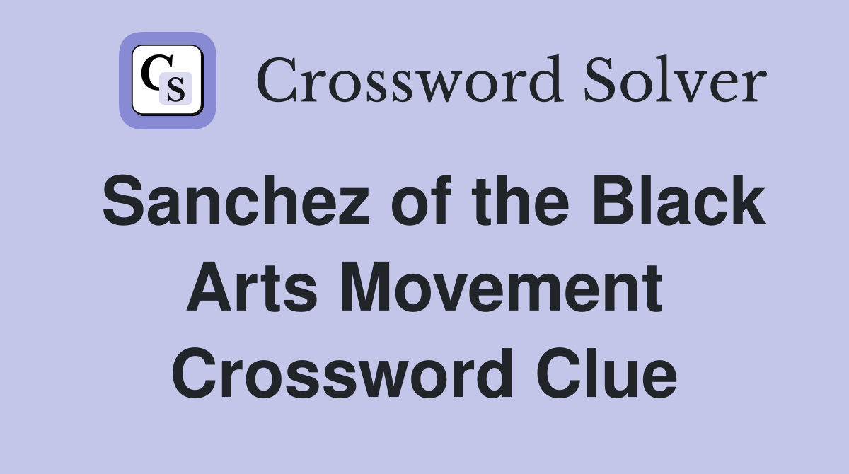 Sanchez of the Black Arts Movement Crossword Clue
