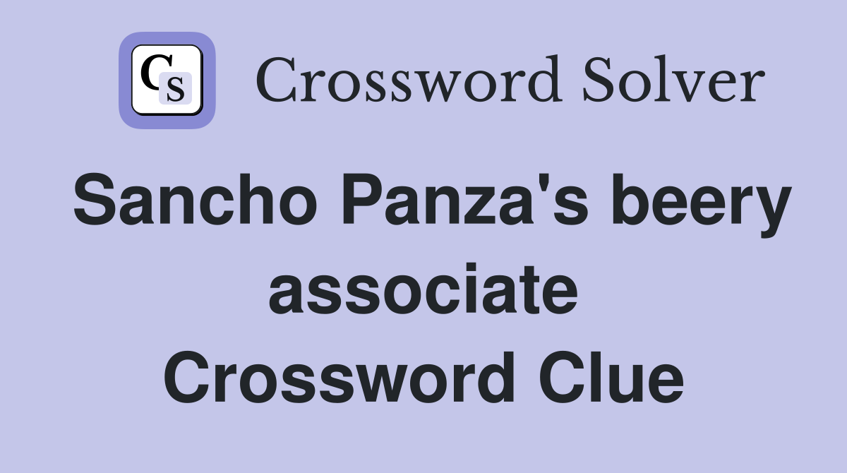 Sancho Panza's beery associate Crossword Clue