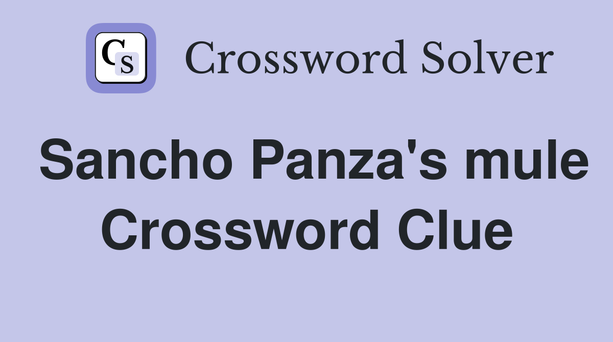 Sancho Panza's mule Crossword Clue