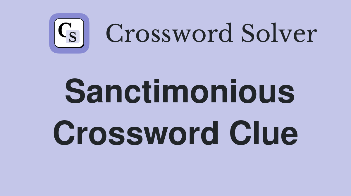 Sanctimonious crossword clue answers crossword solver