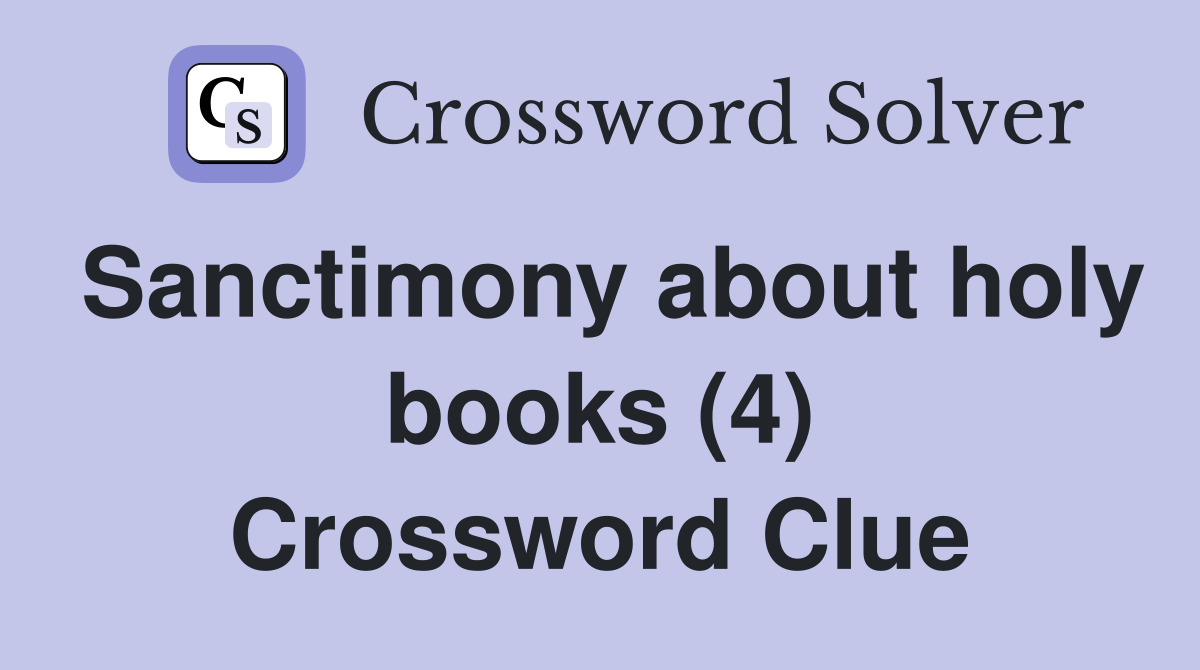Sanctimony about holy books (4) Crossword Clue
