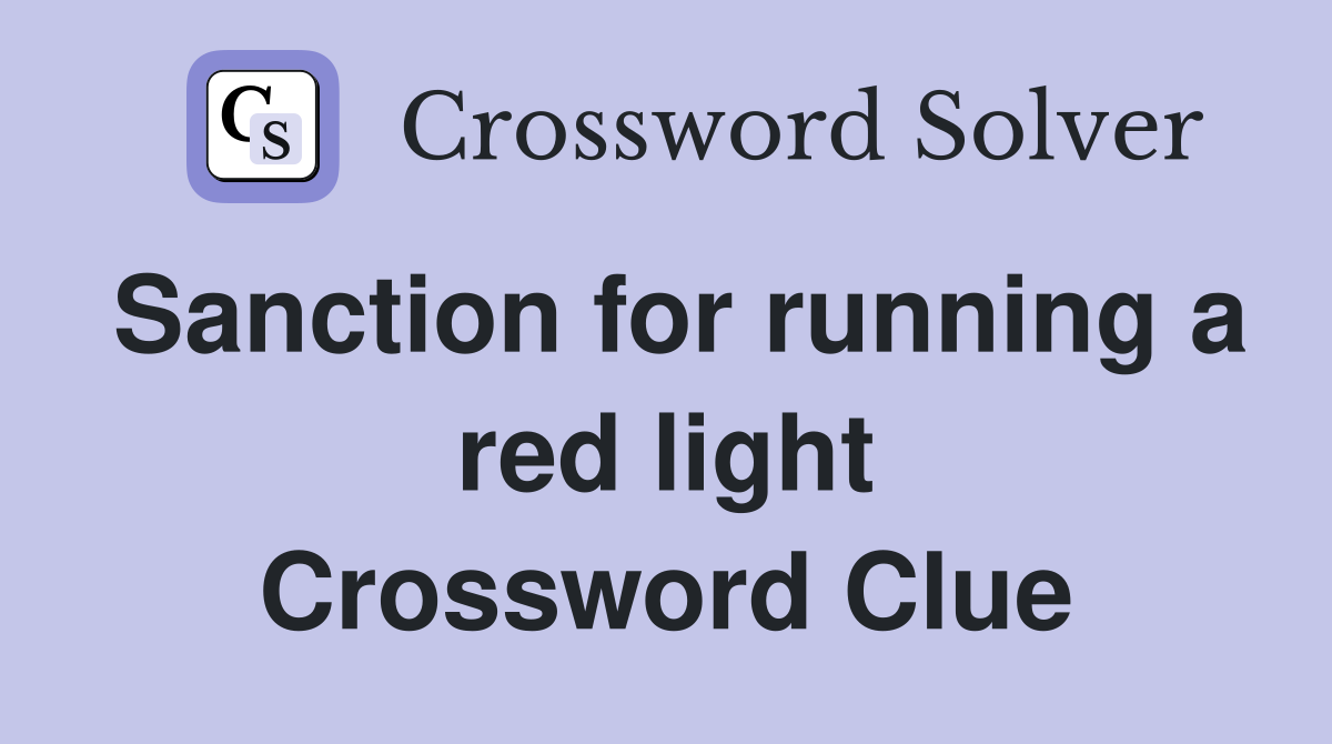 Sanction for running a red light Crossword Clue