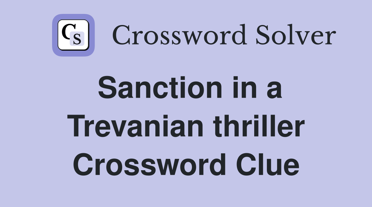 Sanction in a Trevanian thriller Crossword Clue