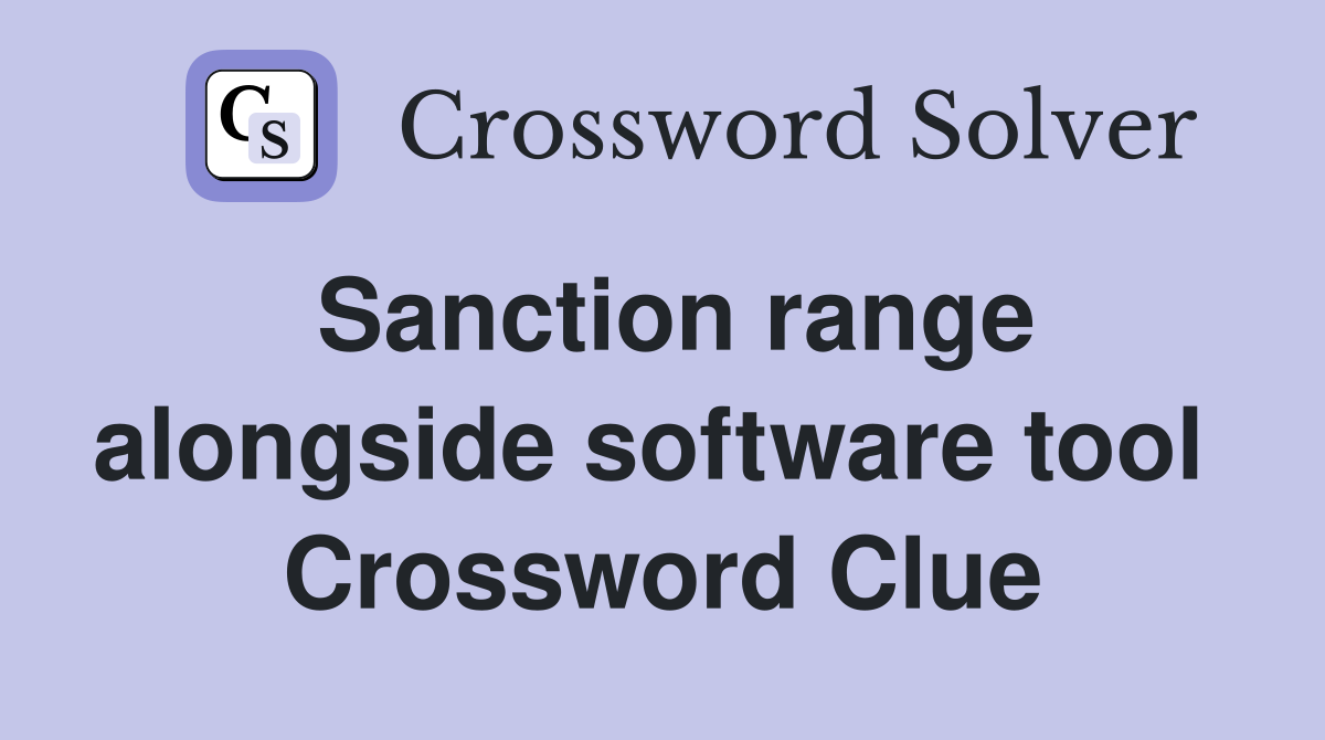 Sanction range alongside software tool  Crossword Clue