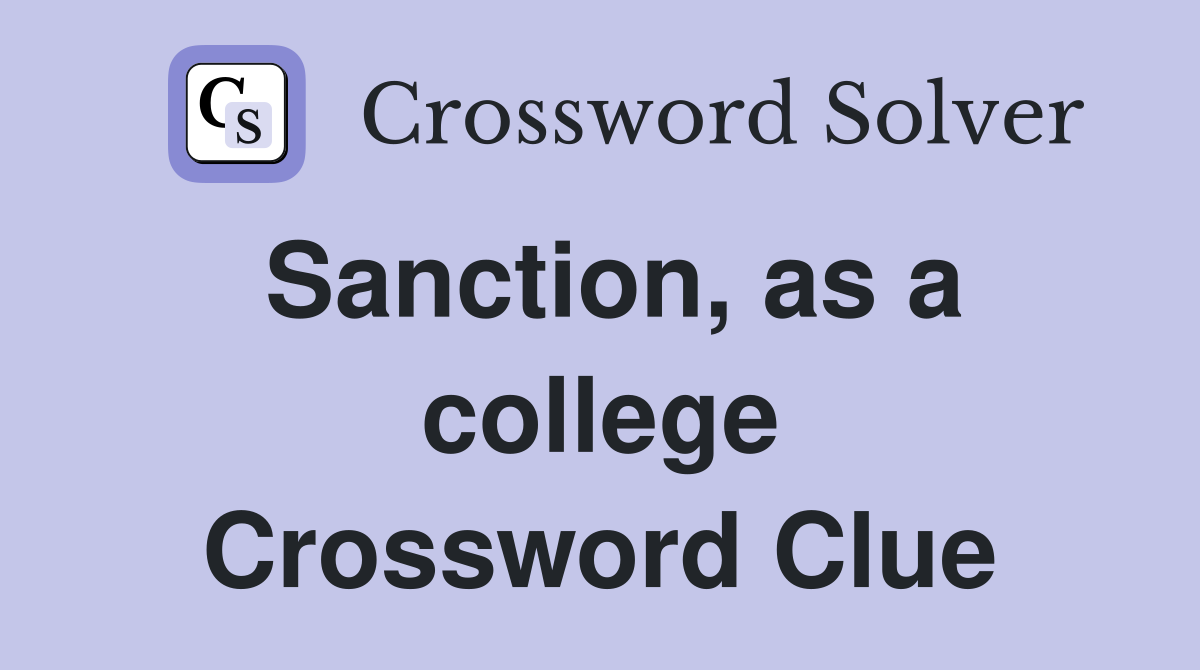 Sanction, as a college Crossword Clue