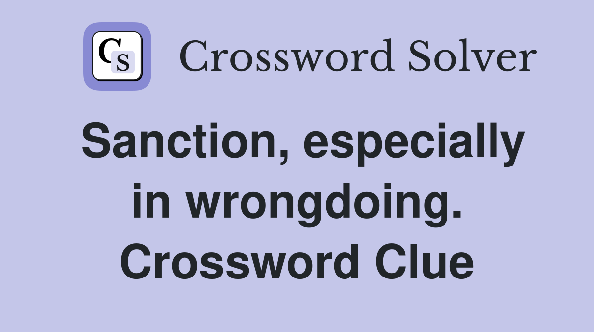 Sanction, especially in wrongdoing. Crossword Clue