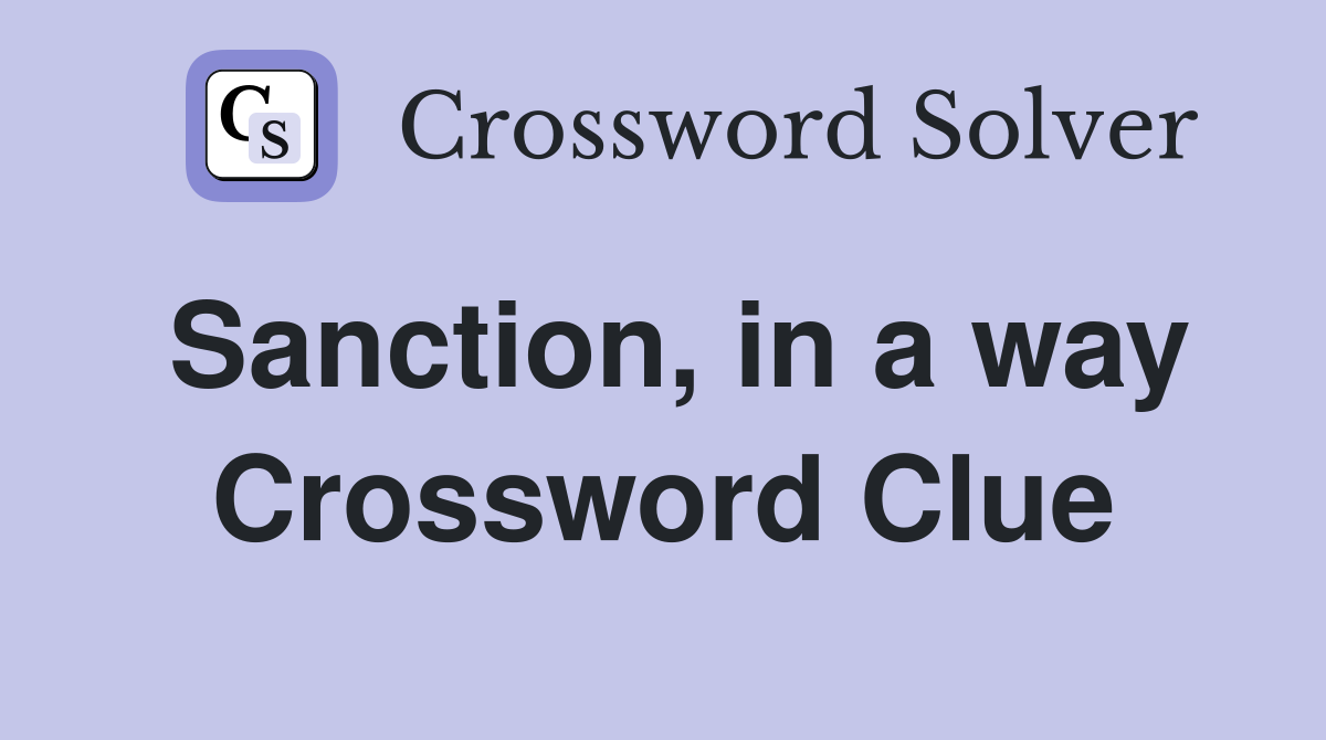 Sanction, in a way Crossword Clue