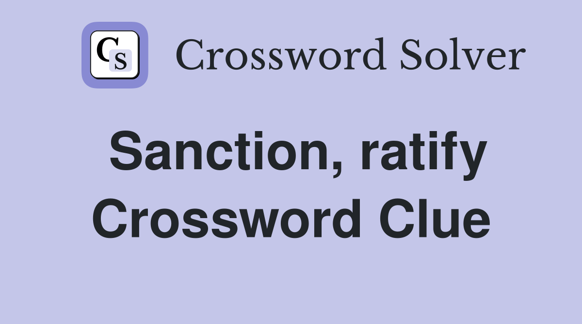 Sanction, ratify Crossword Clue